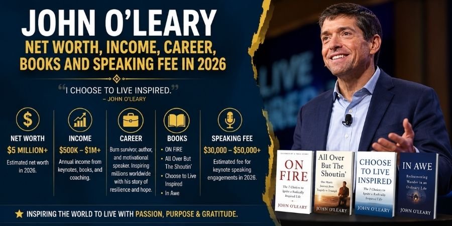 John O’Leary Net Worth, Income, Career, Books and Speaking Fee in 2026